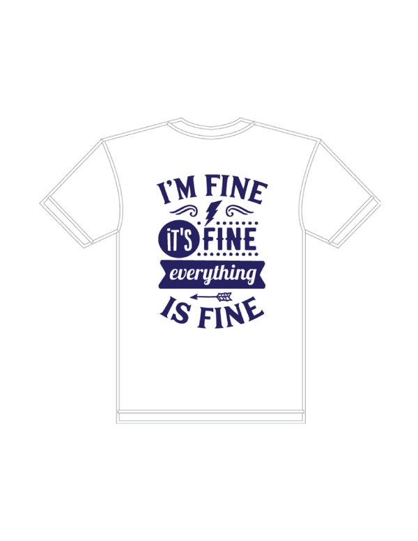 T-Shirts - I'm Fine, Everything Is Fine