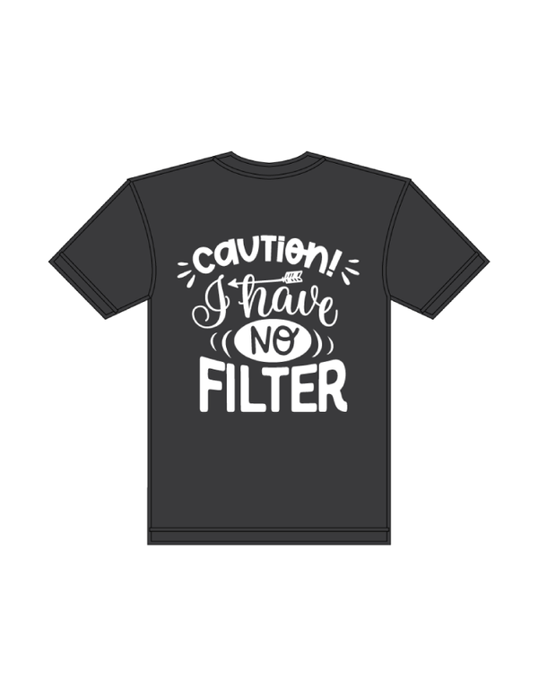 T-Shirts - Caution I Have No Filter