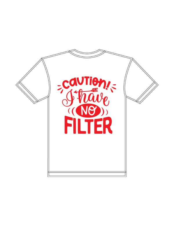 T-Shirts - Caution I Have No Filter