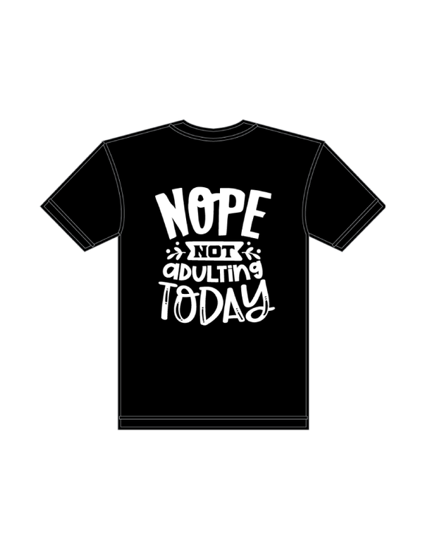 T-Shirts - Nope, Not Adulting Today