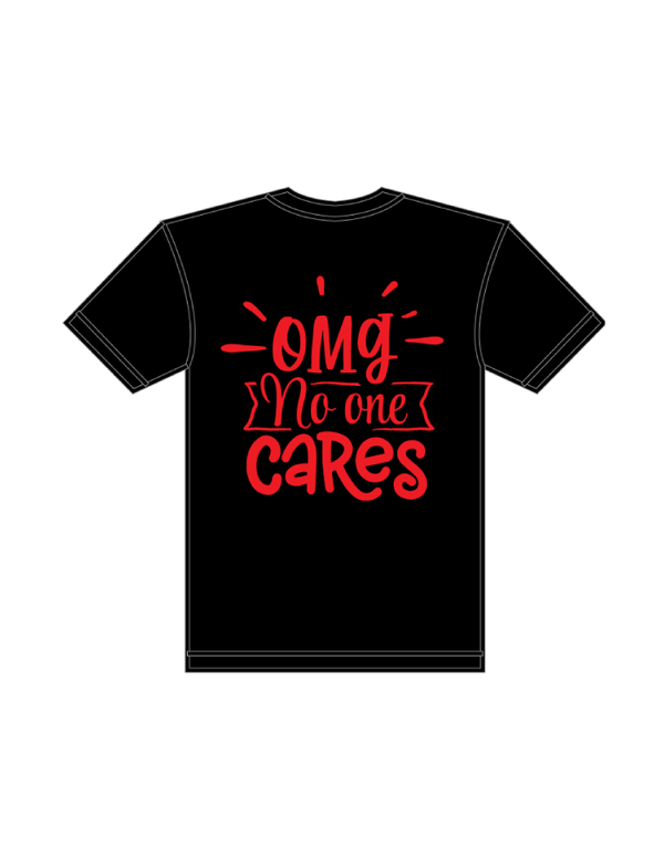 T-Shirts -OMG No One Cares