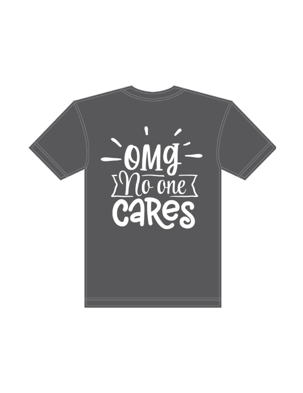 T-Shirts -OMG No One Cares