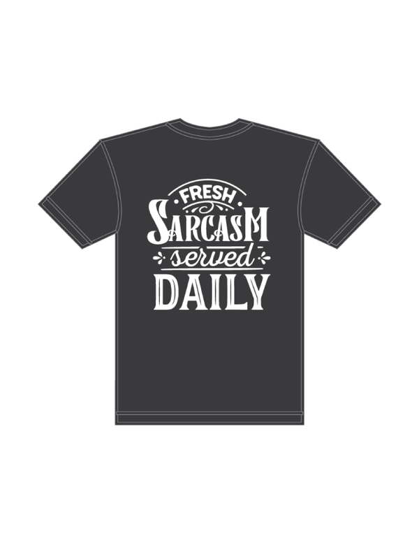 T-Shirts - Sarcasm Served Daily